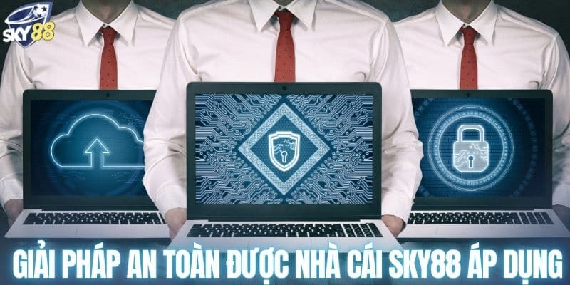 Giải pháp an toàn được nhà cái SKY88 áp dụng
