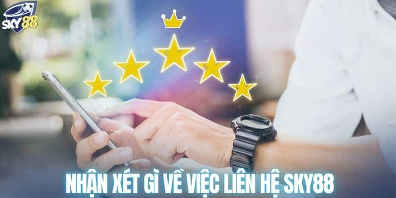 Nhận xét gì về việc liên hệ SKY88