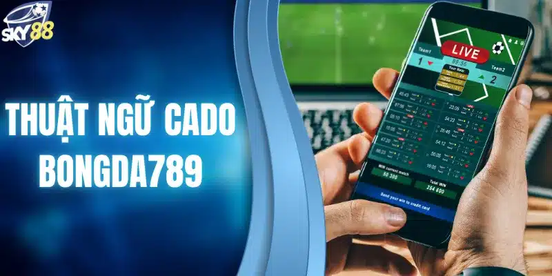 thuật ngữ cado bongda789