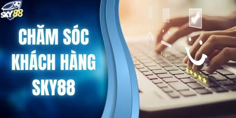 chăm sóc khách hàng SKY88