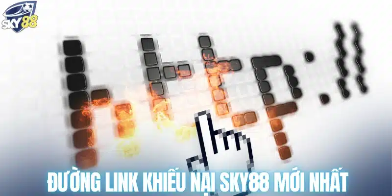 Đường link khiếu nại SKY88 mới nhất